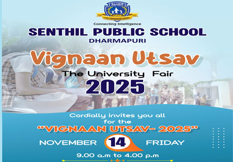 Senthil Public School, Dharmapuri, hosted VIGNAAN UTSAV – The University Fair 2025 on November 14 from 9:00 a.m. to 4:00 p.m., bringing together over 30 reputed universities from India and abroad.